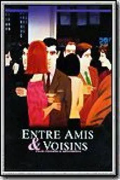 poster Entre amis  and  voisins (Your Friends  and  Neighbors)