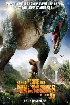 poster Sur la terre des dinosaures, le film 3D (Walking With Dinosaurs 3D)