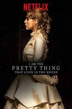 poster I Am The Pretty Thing That Lives In The House
