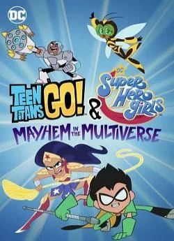 poster Teen Titans Go! & DC Super Hero Girls: Mayhem in the Multiverse