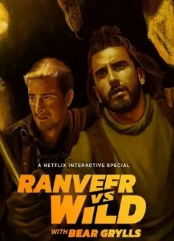 poster film Ranveer vs. Wild avec Bear Grylls