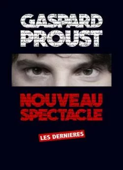 poster Gaspard Proust : Dernier Spectacle